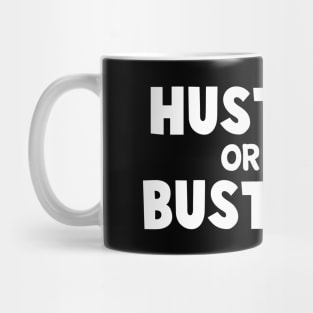 Hustle or Bustle - Inspirational quote Mug